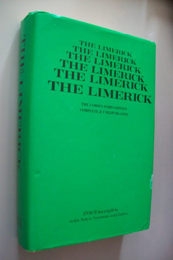 The Limerick : The famous paris edition complete & unexpurgated 1700 examples, with notes, variants and index