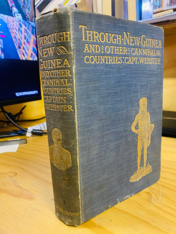 Through New Guinea And Other Cannibal Countries by C. Webster