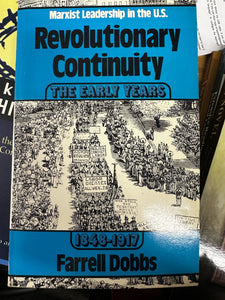 Revolutionary Continuity Vol. 1: Marxist Leadership in the U. S., 1848-1917 by Farrell Dobbs