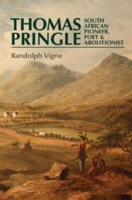 THOMAS PRINGLE SA PIONEER POET AND ABOLITIONIST by VIGNE R