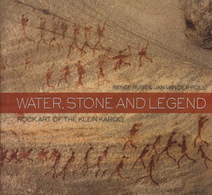 Water, Stone and Legend - Rock Art of the Klein Karoo by Renee Rust