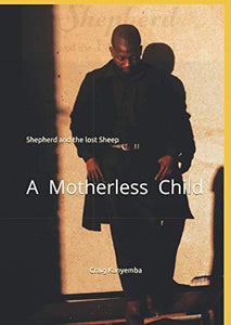 Shepherd and the Lost Sheep: A Motherless Child