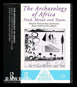 THE ARCHAEOLOGY OF AFRICA: FOOD, METALS AND TOWNS (ONE WORLD ARCHAEOLOGY) by (Editor), Alex Okpoko
