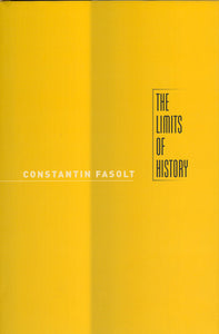 The Limits of History  by Fasolt, Constantin