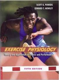 Exercise Physiology: Theory and Application to Fitness and Performance by