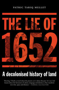The Lie of 1652 A decolonised history of land Patric Mellet