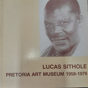 Lucas Sithole, 1958-1979: A pictorial review of Africa's major Black sculptor by Haenggi, F. F