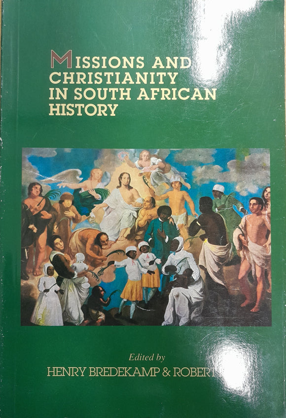 Missions and Christianity in South African history by Robert Bredekamp, Henry; Ross