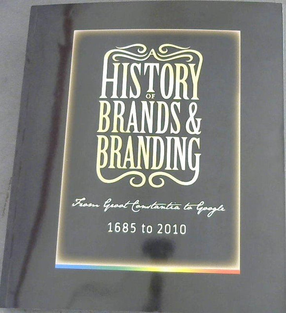 From Groot Constantia to Google: 1685 to 2010 - A colourful history of brands and branding in South Africa by Morris M, et. al.
