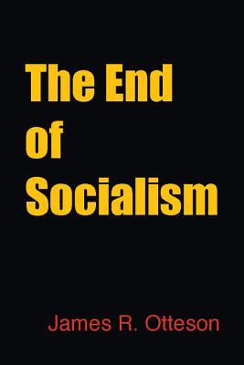 The End of Socialism  by Otteson, James