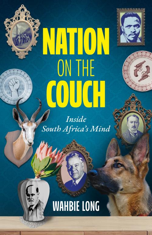 Nation on the Couch : Inside South Africa's Mind by Wahbie Long