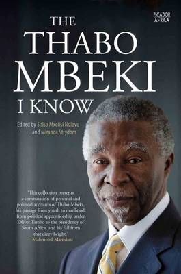 The Thabo Mbeki I Know edited by Ndlovu, S. M. et al.