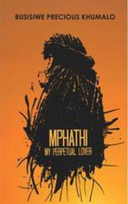 Mphathi my Perpetual Lover by Khumalo, B P