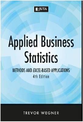 Applied Business Statistics: Methods & Excel-Based Applications by Wegner, T