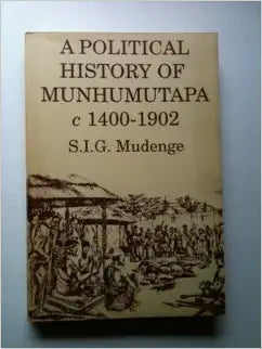 A political history of Munhumutapa c 1400-1902 By Mudenge S.I.G