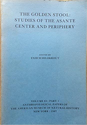 Golden Stool: Studies of the Asante Center and Perophery by  Enid Schildkrout (Author), Carol Gelber (Editor)