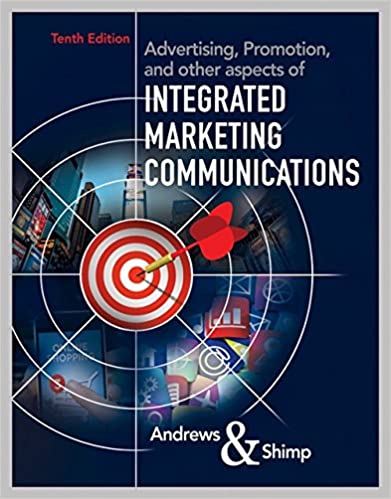 Advertising, Promotion & other aspects of Integrated Marketing Communications by Andrews & Shimp