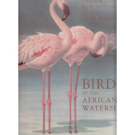 Birds of the African waterside by Brown, Leslie and Rena Fennessy.