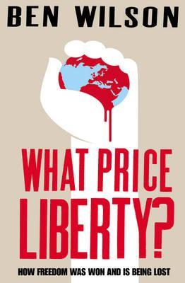 What Price Liberty?  by Wilson, Ben