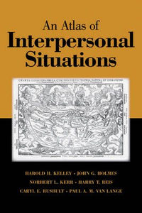 An Atlas of Interpersonal Situations by Kelley, Harold H.