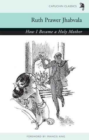 How i became a holy mother and other short stories by Ruth Prawer Jhabvala