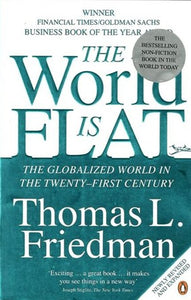 The World is Flat : The Globalized World in the Twenty-first Century  by Friedman, Thomas L.