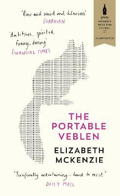 THE PORTABLE VEBLEN: SHORTLISTED FOR THE BAILEYS WOMEN'S PRIZE FOR FICTION 2016 by McKenzie, Elizabeth