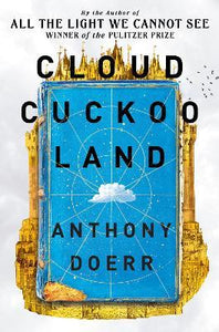 CLOUD CUCKOO LAND by Doerr, Anthony