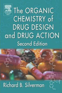 The Organic Chemistry of Drug Design and Drug Action by Richard B. Silverman