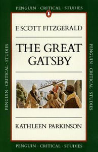 Critical Studies : The Great Gatsby by Kathleen Parkinson
