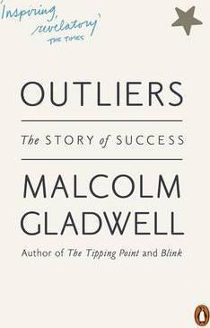 Outliers : The Story of Success by Malcolm Gladwell
