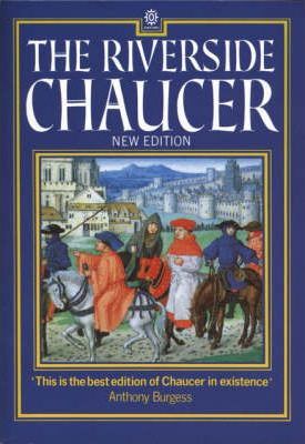 The Riverside Chaucer by Geoffrey Chaucer