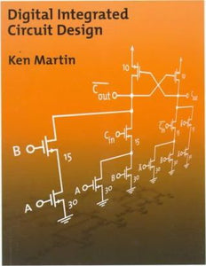 Digital Integrated Circuit Design by Martin, Ken