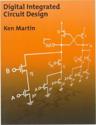 Digital Integrated Circuit Design by Martin, Ken