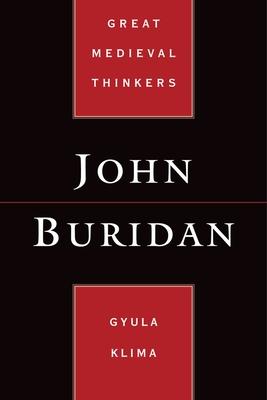 John Buridan (Great Medieval Thinkers) by Klima, Gyula