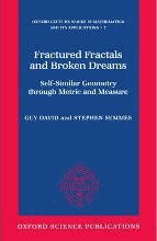 Fractured Fractals and Broken Dreams : Self-similar Geometry through Metric and Measure by David, Guy