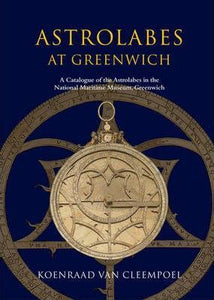 Astrolabes at Greenwich : A Catalogue of the Astrolabes in the National Maritime Museum by  Koenrad van Cleempoel
