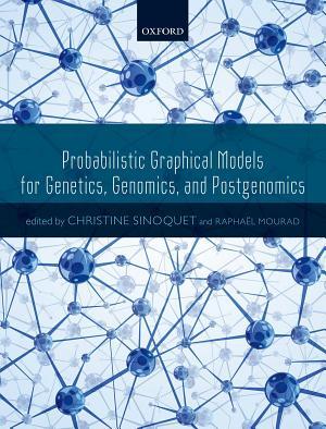 Probabilistic Graphical Models for Genetics, Genomics and Postgenomics by Sinoquet, Christine
