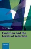 Evolution and the Levels of Selection by Okasha, Samir