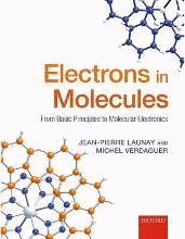 Electrons in Molecules : From Basic Principles to Molecular Electronics by Launay, Jean-Pierre