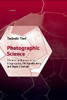Photographic Science : Advances in Nanoparticles, J-Aggregates, Dye Sensitization, and Organic Devices by Tani, Tadaaki