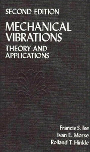 Mechanical Vibrations : Theory and Applications by Francis S. Tse