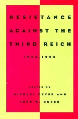 Resistance against the Third Reich : 1933-1990  by Geyer, Michael