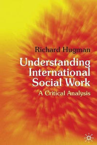 Understanding International Social Work :   by Hugman, Richard
