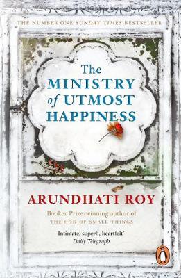 The Ministry of Utmost Happiness : Longlisted for the Man Booker Prize 2017 by Arundhati Roy