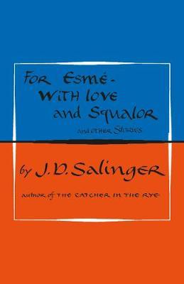 For Esme - with Love and Squalor : And Other Stories by J. D. Salinger
