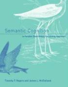 Semantic Cognition : A Parallel Distributed Processing Approach by Timothy T. Rogers &  James L. McClelland