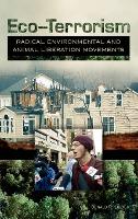 Eco-Terrorism: Radical Environmental and Animal Liberation Movements :   by Liddick, Donald R.