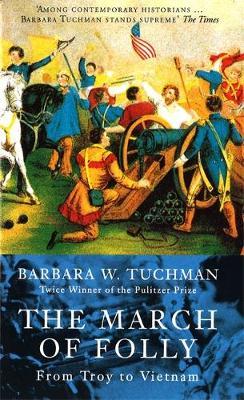 The March Of Folly : From Troy to Vietnam  by Tuchman, Barbara W.