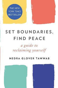 Set Boundaries, Find Peace : A Guide to Reclaiming Yourself by Nedra Glover Tawwab